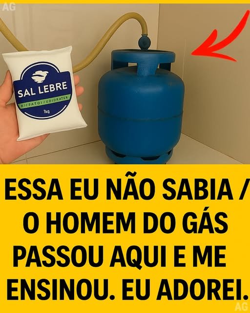 Essa eu não sabia, o homem do gás passou aqui e me ensinou